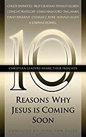 Ten Reasons Why Jesus Is Coming Soon by John Van Diest