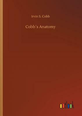 Cobb´s Anatomy by Irvin S. Cobb