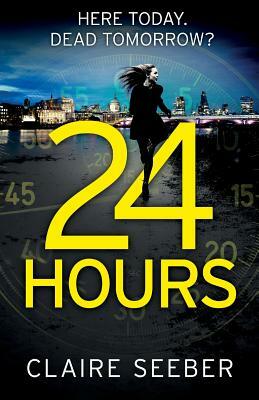 24 Hours by Claire Seeber