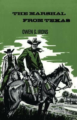 The Marshal from Texas by Owen G. Irons