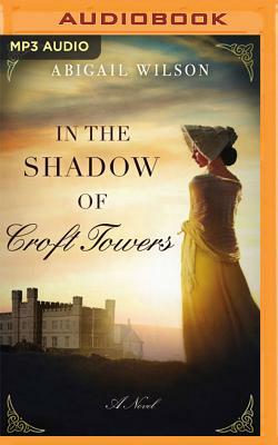 In the Shadow of Croft Towers by Abigail Wilson