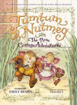 The Tumtum & Nutmeg: The Rose Cottage Tales by Emily Bearn, Emily Bearn