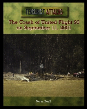 The Crash of United Flight 93 on September 11, 2001 by Tonya Buell