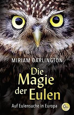 Die Magie der Eulen by Miriam Darlington