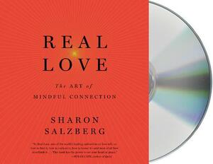Real Love: The Art of Mindful Connection by Sharon Salzberg