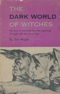 The Dark World Of Witches by Eric Maple