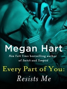 Every Part of You: Resists Me by Megan Hart