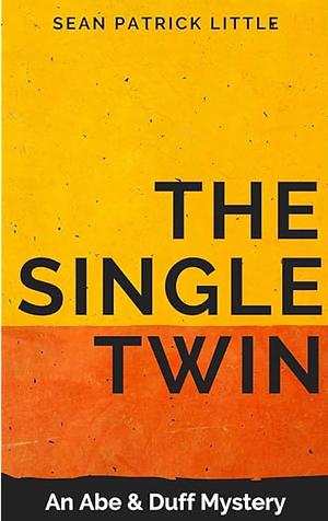 The Single Twin by Sean Patrick Little