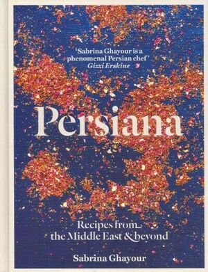 Persiana: Recipes from the Middle East & Beyond by Sabrina Ghayour