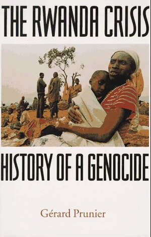 The Rwanda Crisis: History of a Genocide by Gérard Prunier