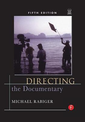 Directing the Documentary by Michael Rabiger