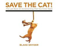 Save the Cat!: The Last Book on Screenwriting You'll Ever Need by Blake Snyder