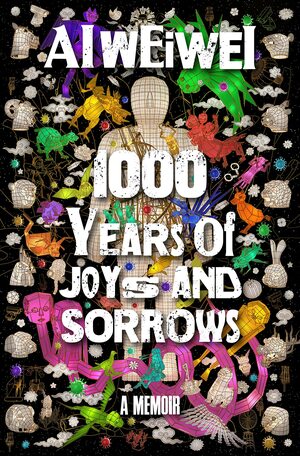 1000 Years of Joys and Sorrows (Signed Edition): A Memoir by Weiwei Ai