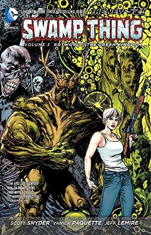 Swamp Thing, Volume 3: Rotworld: The Green Kingdom by Scott Snyder