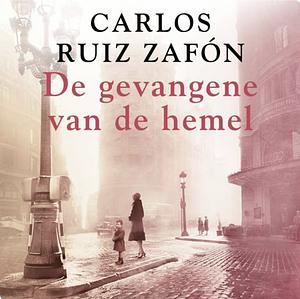 De gevangene van de hemel by Carlos Ruiz Zafón
