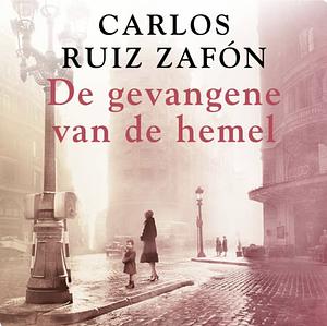 De gevangene van de hemel by Carlos Ruiz Zafón