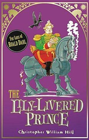 The Lily-Livered Prince: Book 3 by Christopher William Hill, Christopher William Hill