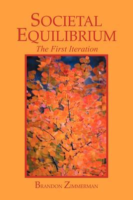 Societal Equilibrium: The First Iteration by Brandon Zimmerman