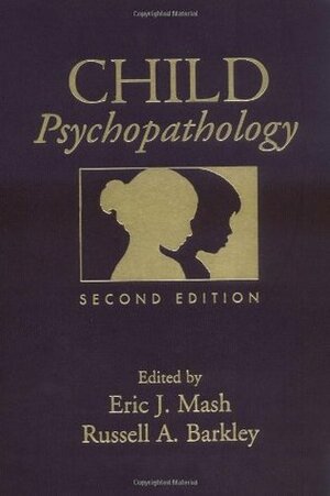 Child Psychopathology by Eric J. Mash, Karen Heffernan, Russell A. Barkley