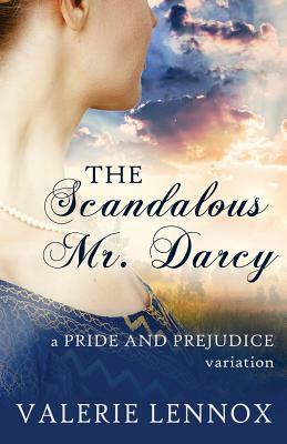 The Scandalous Mr. Darcy by Valerie Lennox
