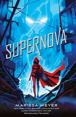 Supernova: (Renegades-Reihe, Band 3) by Marissa Meyer
