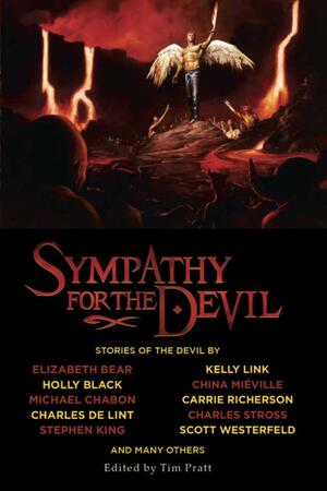 Sympathy for the Devil by Tim Pratt, Scott Westerfeld, China Miéville, Kage Baker, Michael Chabon, Elizabeth Bear, Robert Louis Stevenson, Holly Black, Charles Stross, John Collier, Theodore Sturgeon, Mark Twain, Jay Lake, Charles de Lint, Nathaniel Hawthorne, Neil Gaiman, Elizabeth M. Glover, David Palumbo, Kelly Link, Stephen King, John Kessel