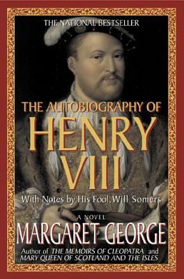 Autobiography of Henry VIII by Margaret George