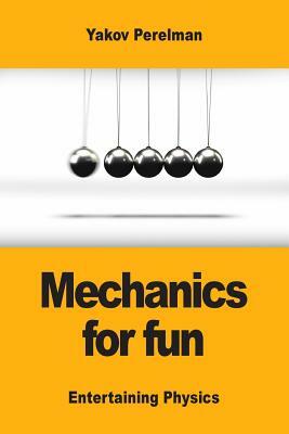 Mechanics for fun by Yakov Perelman