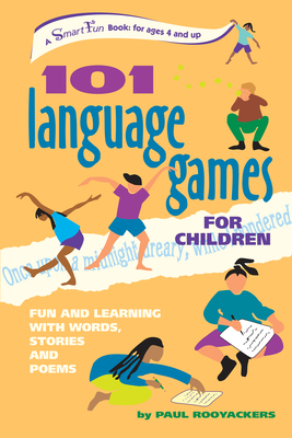101 Language Games for Children: Fun and Learning with Words, Stories and Poems by Paul Rooyackers
