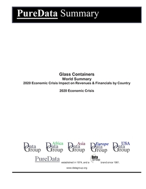 Glass Containers World Summary: 2020 Economic Crisis Impact on Revenues & Financials by Country by Editorial Datagroup