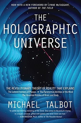 The Holographic Universe: The Revolutionary Theory of Reality by Michael Talbot
