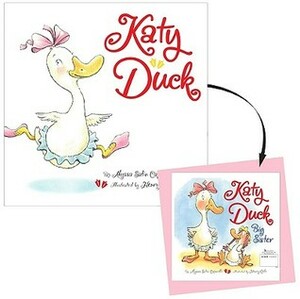 Katy Duck / Katy Duck, Big Sister by Henry Cole, Alyssa Satin Capucilli