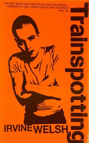 Trainspotting by Irvine Welsh