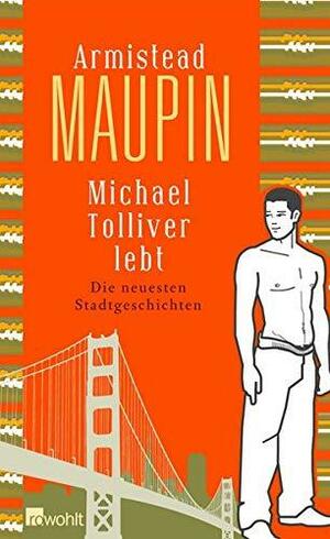 Michael Tolliver lebt: Die neuesten Stadtgeschichten by Armistead Maupin