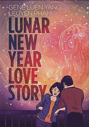 Lunar New Year Love Story by Gene Luen Yang, LeUyen Pham