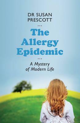 Allergy Epidemic: A Mystery of Modern Life by Susan L. Prescott