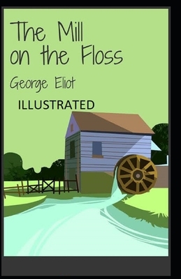 The Mill on the Floss Illustrated by George Eliot