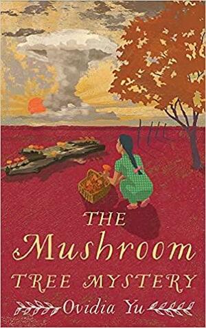 The Mushroom Tree Mystery by Ovidia Yu
