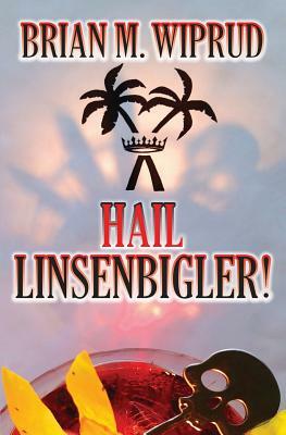 Hail Linsenbigler! by Brian M. Wiprud