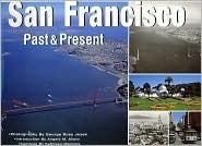 San Francisco: Views of the Past & Present by George Ross Jezek, Angela M. Alioto, Kathleen Manning