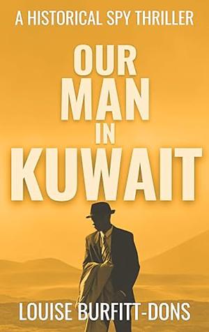 Our Man In Kuwait by Louise Burfitt-Dons