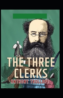 The Three Clerks Illustrated by Anthony Trollope