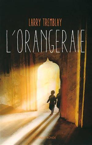 L'orangeraie : Texte intégral by Larry Tremblay, Antonia Maestrali