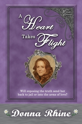 A Heart Takes Flight: The Michigan Chronicles by Donna Rhine