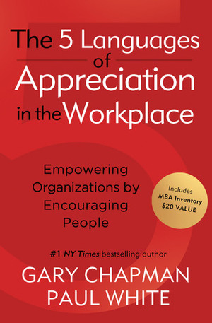 The 5 Languages of Appreciation in the Workplace Sampler: Empowering Organizations by Encouraging People by Paul E. White, Gary Chapman