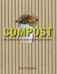 Compost: The natural way to make food for your garden by Kenneth Thompson