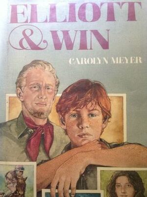 Elliott & Win by Carolyn Meyer