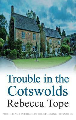 Trouble in the Cotswolds by Rebecca Tope