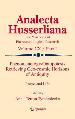 Phenomenology/Ontopoiesis Retrieving Geo-Cosmic Horizons of Antiquity: Logos and Life by 