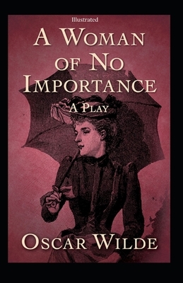 A Woman of No Importance Illustrated by Oscar Wilde